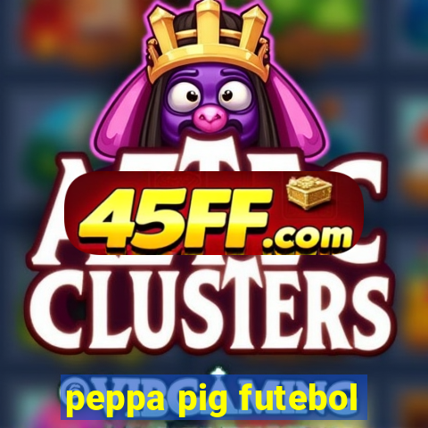 peppa pig futebol